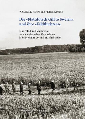 Die »Plattdütsch Gill to Swerin« und ihre »Feldflüchters« 