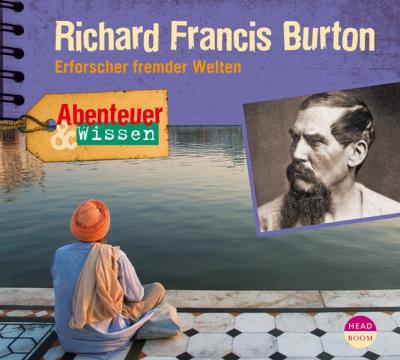 Abenteuer & Wissen: Richard Francis Burton 
