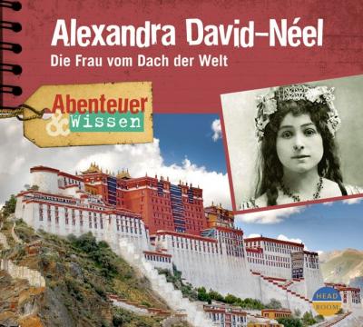 Abenteuer & Wissen: Alexandra David-Néel 