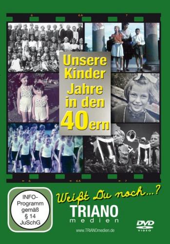 Unsere Kinder-Jahre in den 40ern 