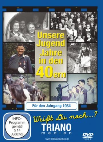 Unsere Jugend-Jahre in den 40ern - Für den Jahrgang 1934: zum 91. Geburtstag 