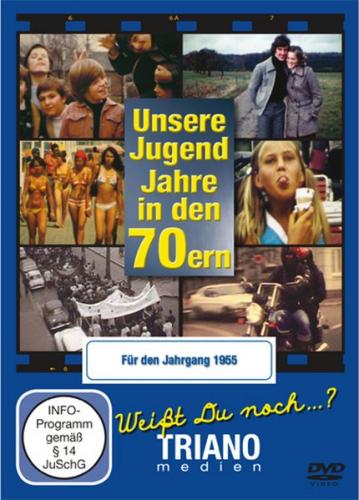 Unsere Jugend-Jahre in den 70ern - Für den Jahrgang 1955 zum 70. Geburtstag 