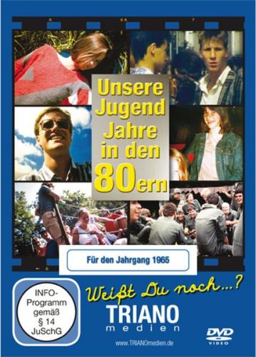 Unsere Jugend-Jahre in den 80ern - Für den Jahrgang 1965: zum 60. Geburtstag 