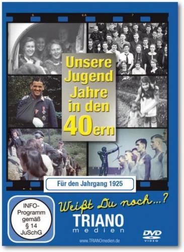Unsere Jugend-Jahre in den 40ern - Für den Jahrgang 1925: zum 100. Geburtstag 