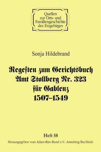 Regesten zum Gerichtsbuch Amt Stollberg Nr. 323 für Gablenz 1507 – 1549 