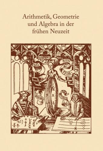 Arithmetik, Geometrie und Algebra in der frühen Neuzeit 