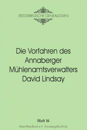 Die Vorfahren des Annaberger Mühlenamtsverwalters David Lindsay 