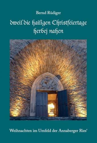„dweil die hailigen Christfeiertage herbej nahen“ 