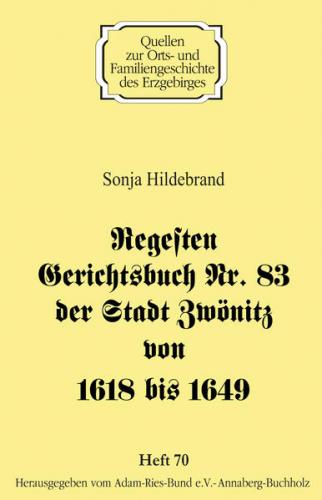 Regesten Gerichtsbuch Nr. 83 der Stadt Zwönitz von 1618 bis 1649 