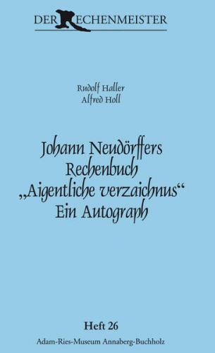 Johann Neudörffers Rechenbuch „Aigentliche verzaichnus“. Ein Autograph. 