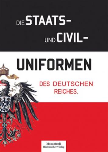 Die Staats- und Civil-Uniformen des Deutschen Reiches 