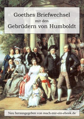 Goethes Briefwechsel mit den Gebrüdern von Humboldt (Ebook - EPUB) 