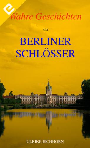 Wahre Geschichten um Berliner Schlösser (Ebook - EPUB) 