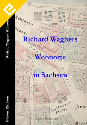 Richard Wagners Wohnorte in Sachsen 1813 – 1849 (Ebook - EPUB) 