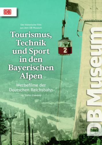 Tourismus, Technik und Sport in den Bayerischen Alpen 
