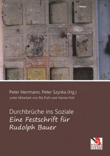 Durchbrüche ins Soziale - eine Festschrift für Rudolph Bauer 