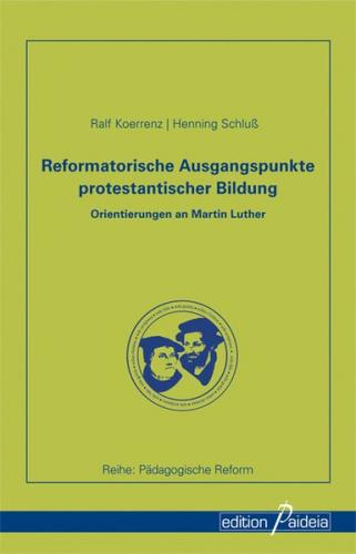 Reformatorische Ausgangspunkte protestantischer Bildung 