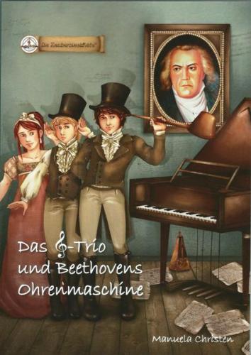 Das Notenschlüssel-Trio und Beethovens Ohrenmaschine 