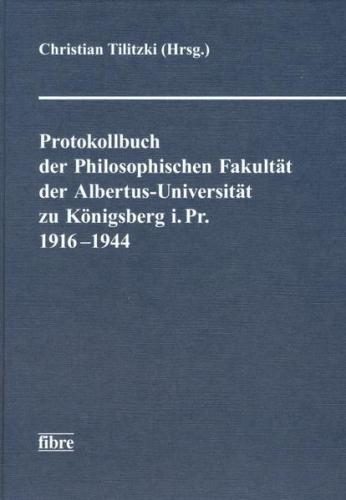 Protokollbuch der Philosophischen Fakultät der Albertus-Universität zu Königsberg i. Pr. 1916-1944 