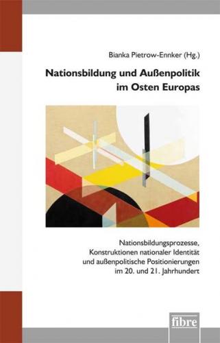 Nationsbildung und Außenpolitik im Osten Europas 