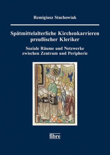 Spätmittelalterliche Kirchenkarrieren preußischer Kleriker 