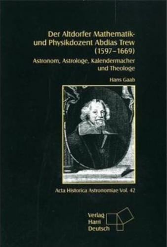 Der Altdorfer Mathematik- und Physikdozent Abdias Trew (1597 – 1669) 