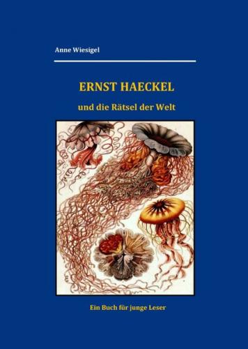 Ernst Haeckel und die Rätsel der Welt 