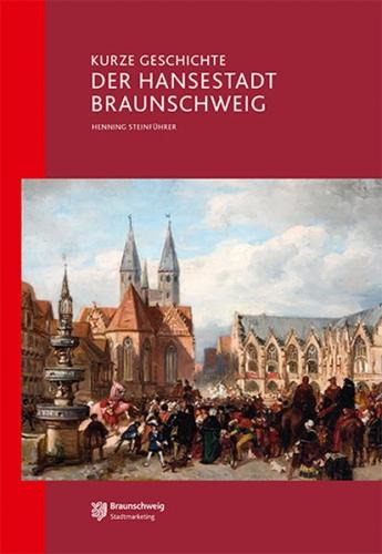 Kurze Geschichte der Hansestadt Braunschweig 