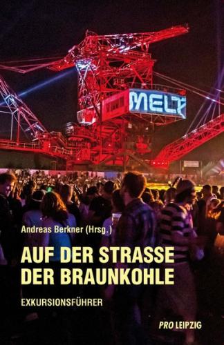 Auf der Straße der Braunkohle. Exkursionsführer 
