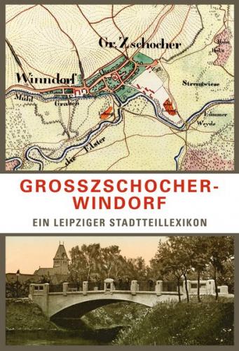 Großzschocher-Windorf. Ein Leipziger Stadtteillexikon 