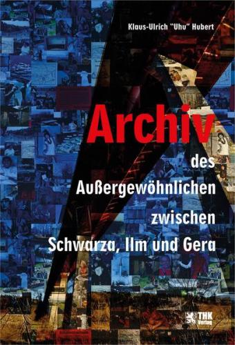 Archiv des Außergewöhnlichen zwischen Schwarza, Gera und Ilm 