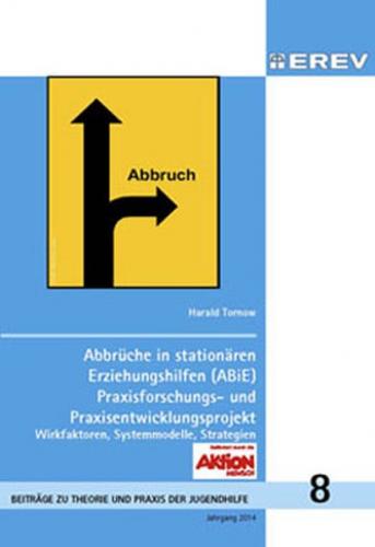 Abbrüche in stationären Erziehungshilfen (ABiE) Praxisforschungs- und Praxisentwicklungsprojekt 