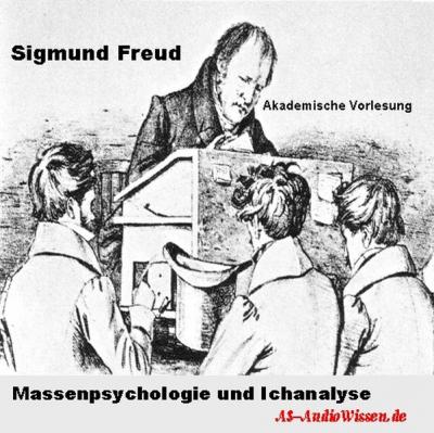 Massenpsychologie und Ich-Analyse / Sigmund Freud 