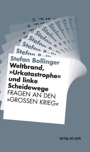 Weltbrand, "Urkatastrophe" und linke Scheidewege 