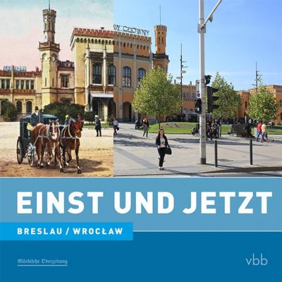 Einst und Jetzt - Breslau/Wrocław (Band 45) 