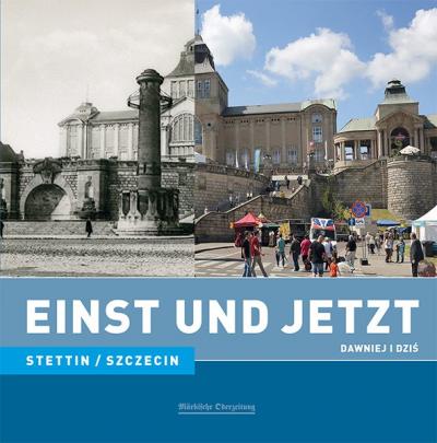 Einst und Jetzt - Stettin/Szczecin (Band 38) 