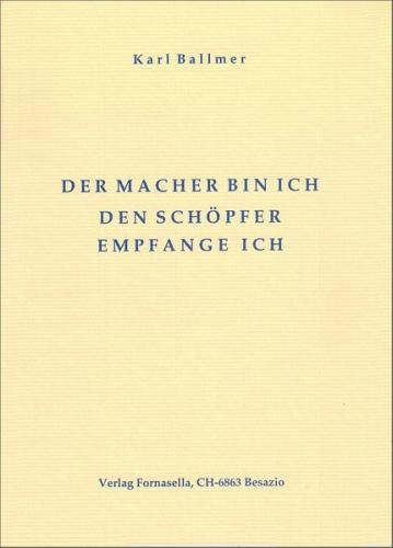 Der Macher bin ich den Schöpfer empfange ich 