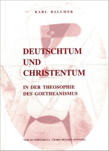 Deutschtum und Christentum in der Theosophie des Goetheanismus 