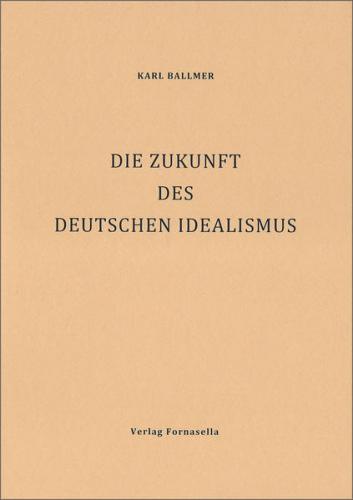 Die Zukunft des deutschen Idealismus 