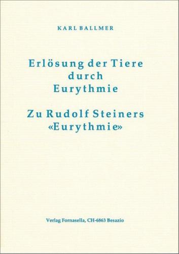 Erlösung der Tiere durch Eurythmie / Zu Rudolf Steiners Eurythmie 