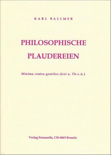 Philosophische Plaudereien, minima contra gentiles (frei nach Thomas von Aquino) 