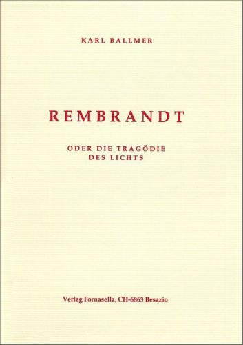 Rembrandt oder die Tragödie des Lichts 