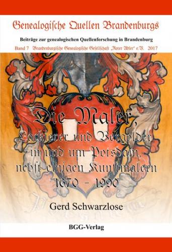Die Maler, Lackierer und Vergolder in und um Potsdam nebst einigen Kunstmalern 1670-1990 