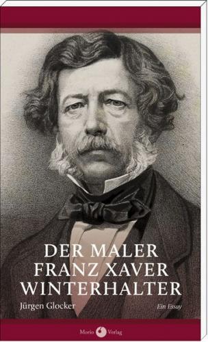 Der Maler Franz Xaver Winterhalter 