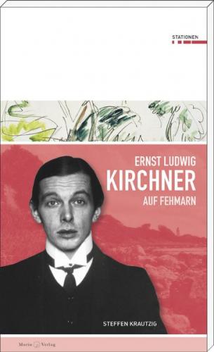 Ernst Ludwig Kirchner auf Fehmarn 