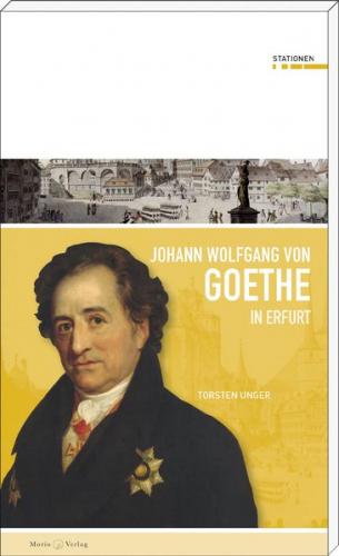 Johann Wolfgang von Goethe in Erfurt 