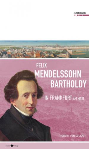 Felix Mendelssohn Bartholdy in Frankfurt am Main 