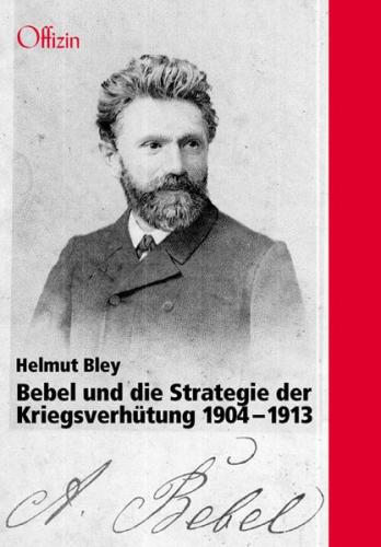 Bebel und die Strategie der Kriegsverhütung. 1904-1913 
