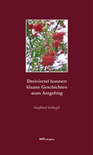 Dreiviertel hunnert klaane Geschichten ausn Arzgebirg 