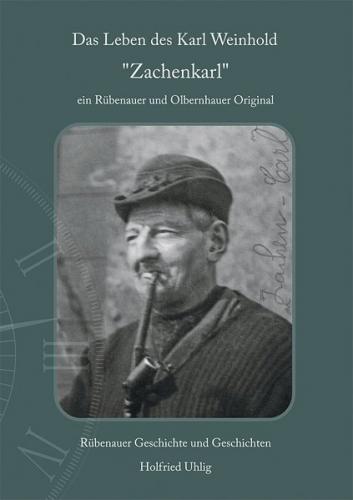 Das Leben des Karl Weinhold "Zachenkarl" 